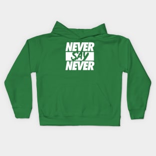 Never Say Never. Kids Hoodie